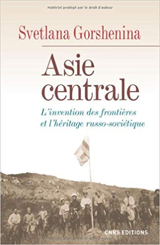 Asie centrale, l’invention des frontières et l’héritage russo-soviétique