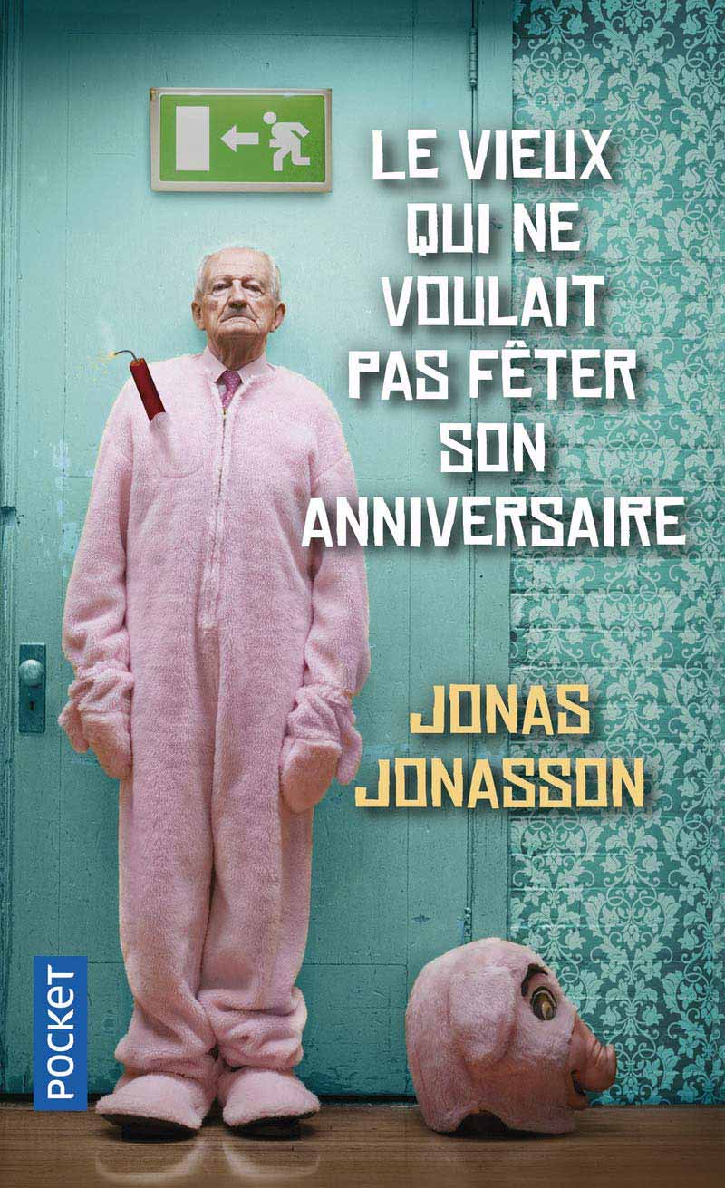 Le vieux qui ne voulait pas fêter son anniversaire de Jonas Jonasson